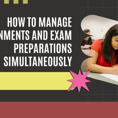 How To Manage Assignments and Exam Preparations Simultaneously